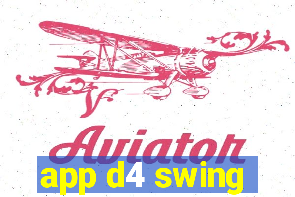 app d4 swing